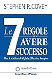 Le Sette Regole Per Avere Successo Nuova Edizione Del Bestseller The 7 Habits Of Highly Effective People Italian Edition