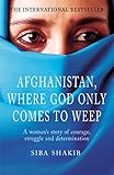 Afghanistan Where God Only Comes To Weep English Edition