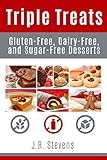Triple Treats Gluten Free Dairy Free And Sugar Free Desserts English Edition