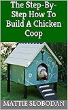 The Stepbystep How To Build A Chicken Coop English Edition