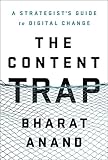 The Content Trap A Strategists Guide To Digital Change English Edition