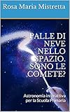 Palle Di Neve Nello Spazio Sono Le Comete Astronomia Interattiva Per La Scuola Primaria Didattica Delle Scienze Vol 1 Italian Edition