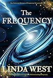 The Frequency Fulfill All Your Wishes By Manifesting With Vibrations Use The Law Of Attraction And Amazing Manifestation Strategies To Attract The Life You Want Book 1 English Edition