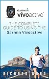 Garmin Vivoactive The Complete Guide To Using The Garmin Vivoactive English Edition