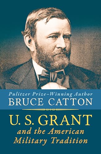 U. S. Grant and the American Military Tradition book cover