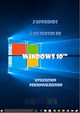 Japprends Me Servir De Windows 10 Utilisation Et Personnalisation