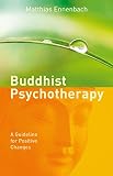 Buddhist Psychotherapy A Guide For Beneficial Changes English Edition