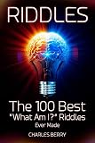 Riddles The 100 Best What Am I Riddles Ever Made Riddles Brain Teasers And Puzzles Book 1 English Edition