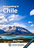 Backpacking In Chile Travel Guide Trekking Guide For Independent Travelers English Edition