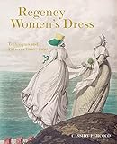 Regency Womens Dress Techniques And Patterns 18001830 English Edition