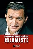 Pourquoi J'ai Cess%C3%A9 D'%C3%AAtre Islamiste : Itin%C3%A9raire Au C%C5%93ur De L'islam En France (mise Au Point)