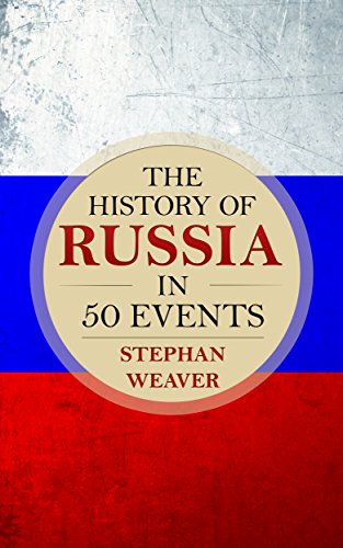 Portada de The History of Russia in 50 Events: (Russian History - Napoleon In Russia - The Crimean War - Russia In World War - The Cold War) (Timeline History in 50 Events Book 3)