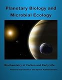 Planetary Biology And Microbial Ecology Biochemistry Of Carbon And Early Life English Edition