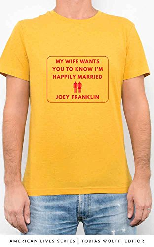 My Wife Wants You to Know I'm Happily Married (By: Joey Franklin) cover