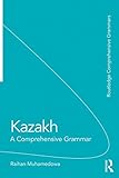 Kazakh A Comprehensive Grammar Routledge Comprehensive Grammars English Edition
