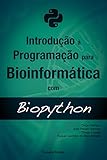 Introduo Programao Para Bioinformtica Com Biopython Portuguese Edition