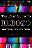 The Easy Guide To Rebozo For Pregnancy And Birth 3 Simple Techniques To Increase Your Comfort Way Of The Koi Book 1 English Edition