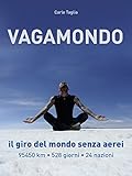 Vagamondo Il Giro Del Mondo Senza Aerei Italian Edition