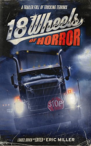 18 Wheels of Horror: A Trailer Full of Trucking Terrors book cover