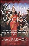 Lakshmi Mantra Magick Tap Into The Goddess Lakshmi For Wealth And Abundance In All Areas Of Life