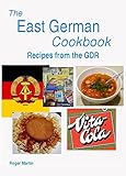 The East German Cookbook Recipes From The Gdr English Edition