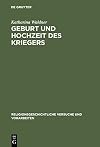 Geburt und Hochzeit des Kriegers : Geschlechterdifferenz und Initiation in Mythos und Ritual der griechischen Polis