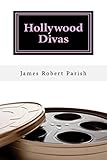 Hollywood Divas The Good The Bad And The Fabulous Encore Film Book Classics 8 English Edition