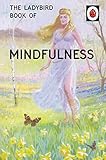 The Ladybird Book Of Mindfulness Ladybirds For Grownups English Edition