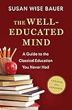 The Welleducated Mind A Guide To The Classical Education You Never Had Updated And Expanded English Edition
