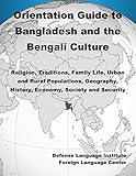 Orientation Guide To Bangladesh And The Bengali Culture Religion Traditions Family Life Urban And Rural Populations Geography History Economy Society And Security