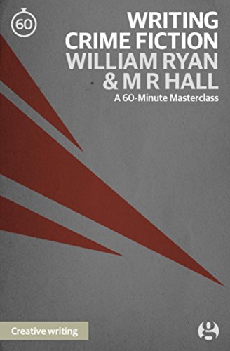 Writing Crime Fiction: An introduction: A 60-Minute Masterclass (With: M.R. Hall) cover