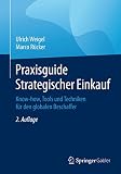 Praxisguide Strategischer Einkauf Knowhow Tools Und Techniken Fr Den Globalen Beschaffer German Edition