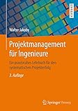 Projektmanagement Fr Ingenieure Ein Praxisnahes Lehrbuch Fr Den Systematischen Projekterfolg German Edition