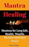 Mantra Healing Mantras For Long Life Health Wealth Success And Inner Peace