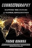 Connectography Mapping The Future Of Global Civilization