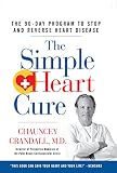 The Simple Heart Cure The 90day Program To Stop And Reverse Heart Disease English Edition