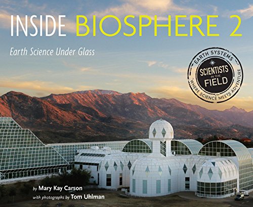 Inside Biosphere 2: Earth Science Under Glass (By: Mary Kay Carson) cover