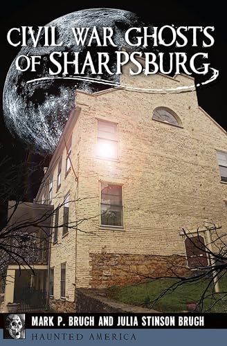 Civil War Ghosts of Sharpsburg (By: Mark P. Brugh,Julia Stinson Brugh) cover