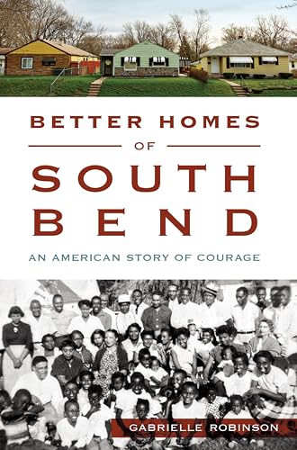 Better Homes of South Bend: An American Story of Courage (By: Gabrielle Robinson) cover