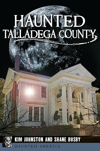 Haunted Talladega County (By: Kim Johnston,Shane Busby) cover