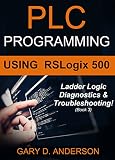 Plc Programming Using Rslogix 500 Ladder Logic Diagnostics Troubleshooting English Edition
