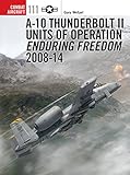 A10 Thunderbolt Ii Units Of Operation Enduring Freedom 200814 Combat Aircraft Book 111 English Edition