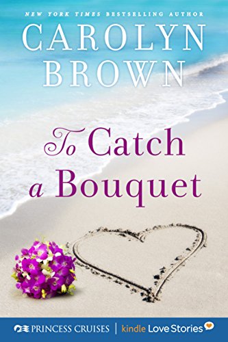 To Catch a Bouquet (By: Carolyn Brown) cover