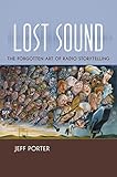 Lost Sound The Forgotten Art Of Radio Storytelling