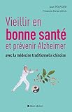 Vieillir En Bonne Sante Et Prvenir Alzheimer Avec La Mdecine Traditionnelle Chinoise