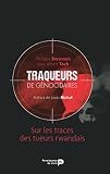 Traqueurs De Gnocidaires Sur Les Traces Des Tueurs Rwandais Actualite