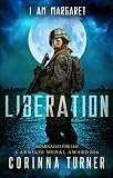 Liberation A Dystopian Novel About Courage Freedom And Sacrifice I Am Margaret Book 3