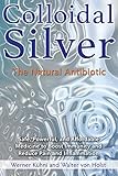 Colloidal Silver The Natural Antibiotic English Edition