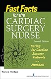 Fast Facts For The Cardiac Surgery Nurse Second Edition Caring For Cardiac Surgery Patients In A Nutshell English Edition