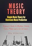 Music Theory Simple Music Theory For Electronic Music Production Beginners Guide To Rhythm Chords Scales Modes And A Lot Lot More English Edition